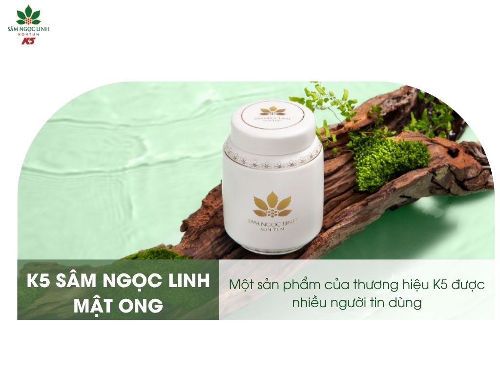 K5 Sâm Ngọc Linh Mật Ong của nhà K5 là sản phẩm được nhiều người tin dùng.
