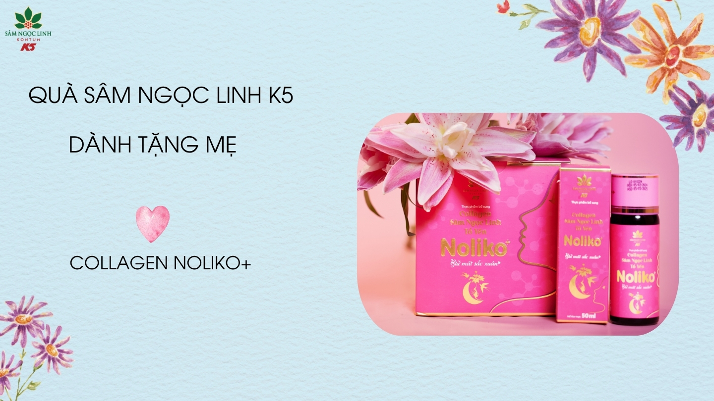 Collagen Noliko+ là quà tặng mẹ ý nghĩa giúp mẹ luôn rạng ngời.