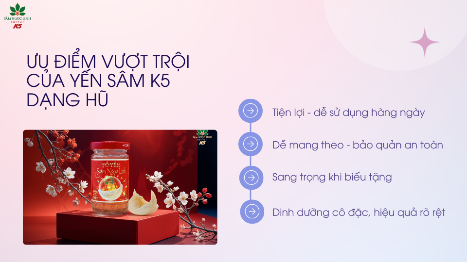 Một số ưu điểm của yến sâm K5 dạng hũ.