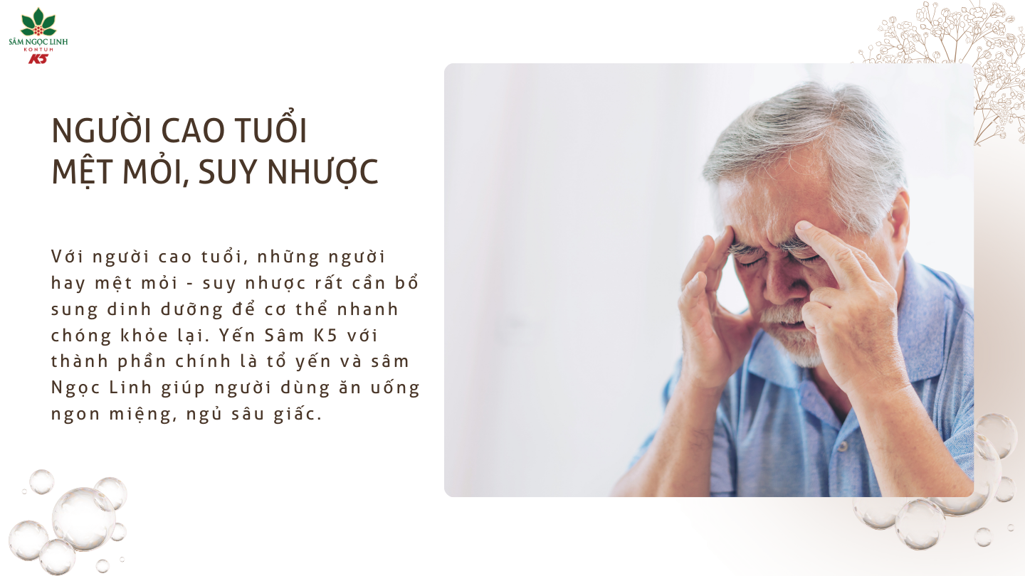  Người cao tuổi là đối tượng nên sử dụng Yến Sâm K5.